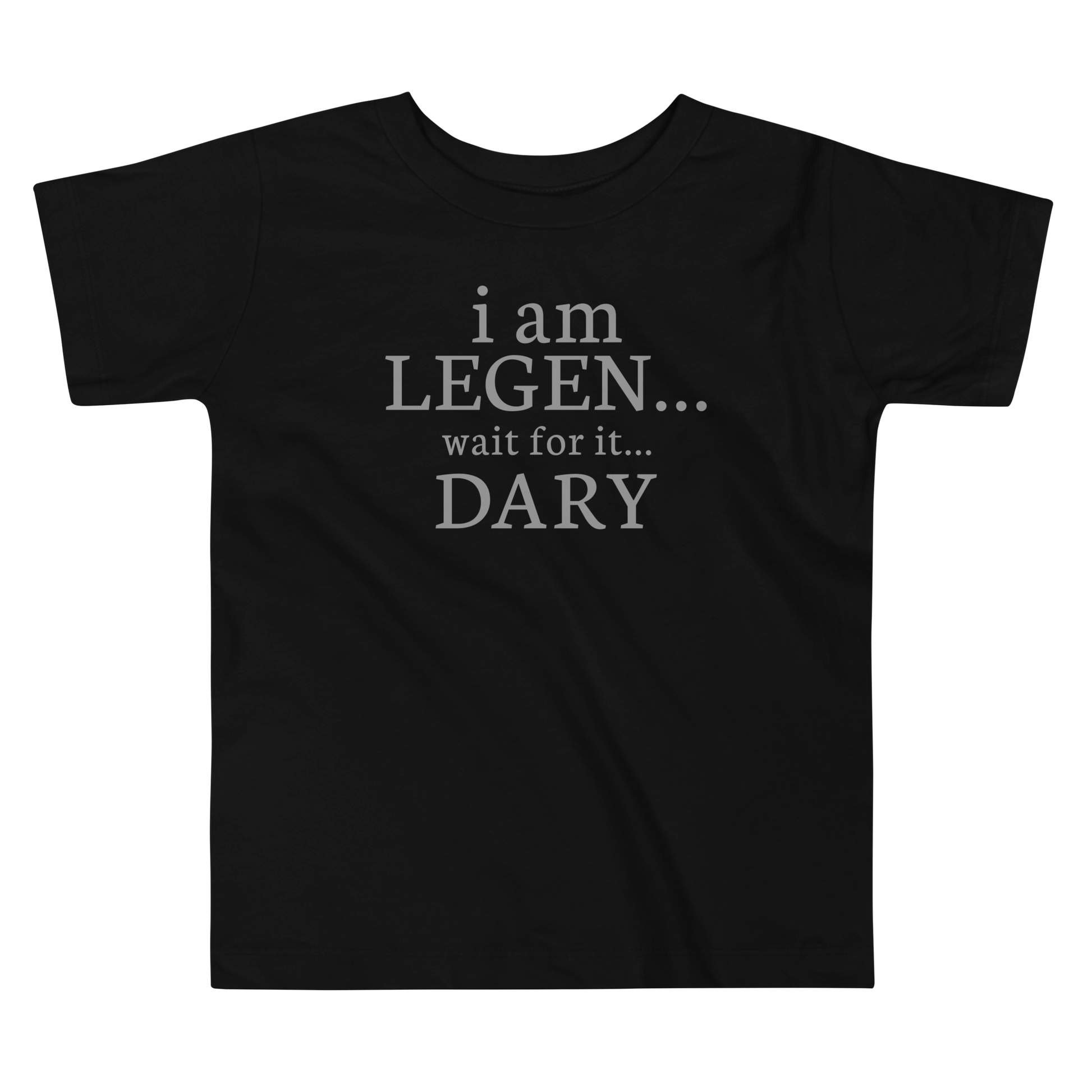 "I Am Legen... Wait For It... Dary" printed on a black toddler short sleeve tee laying on a flat surface