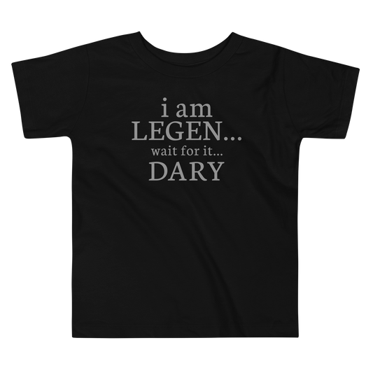 "I Am Legen... Wait For It... Dary" printed on a black toddler short sleeve tee laying on a flat surface