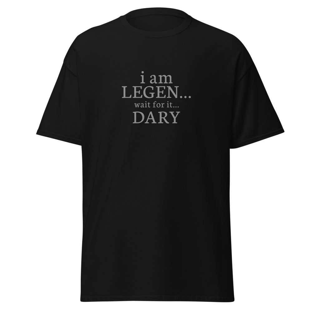 "I Am Legen... Wait For It... Dary" printed on a black on an invisible body