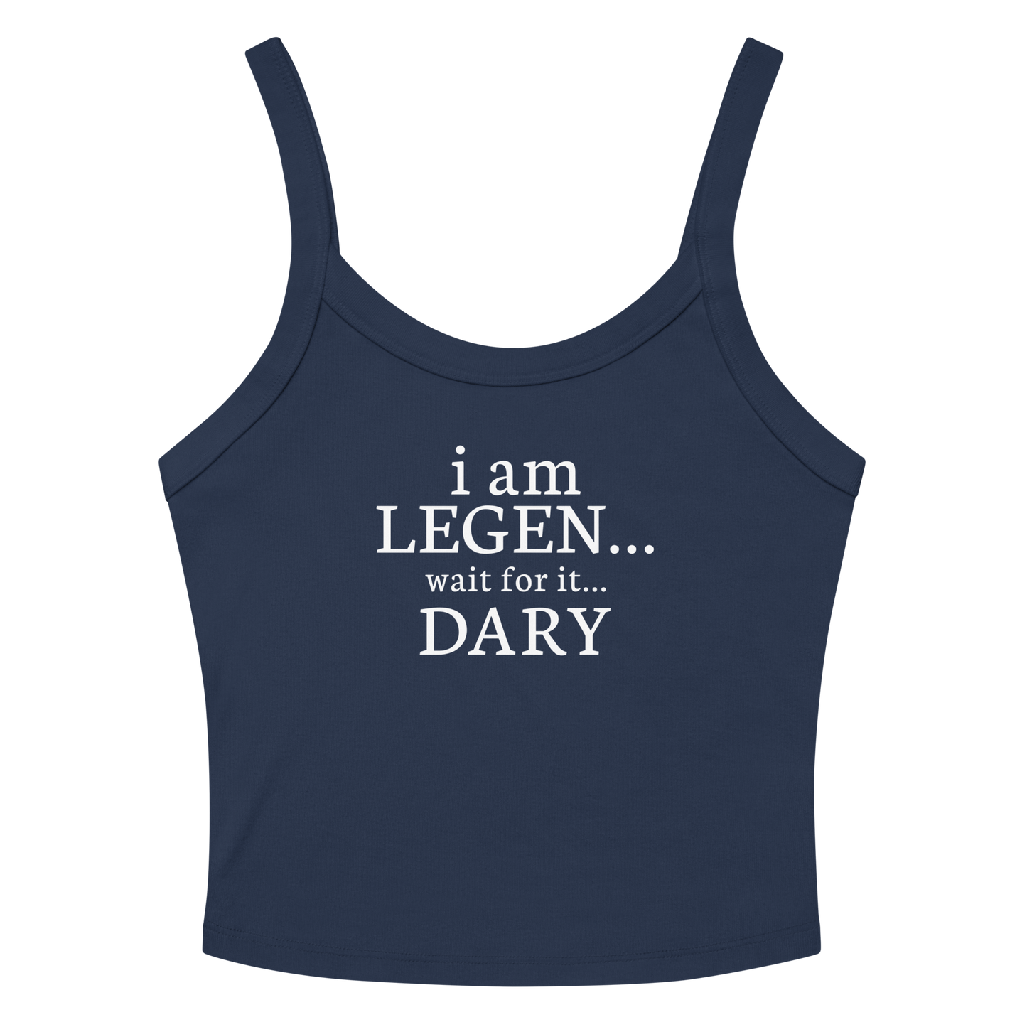 "I Am Legen... Wait For It... Dary" printed on a solid navy blend women's micro-rib tanktop laying on a flat surface amongst sunglasses and shorts