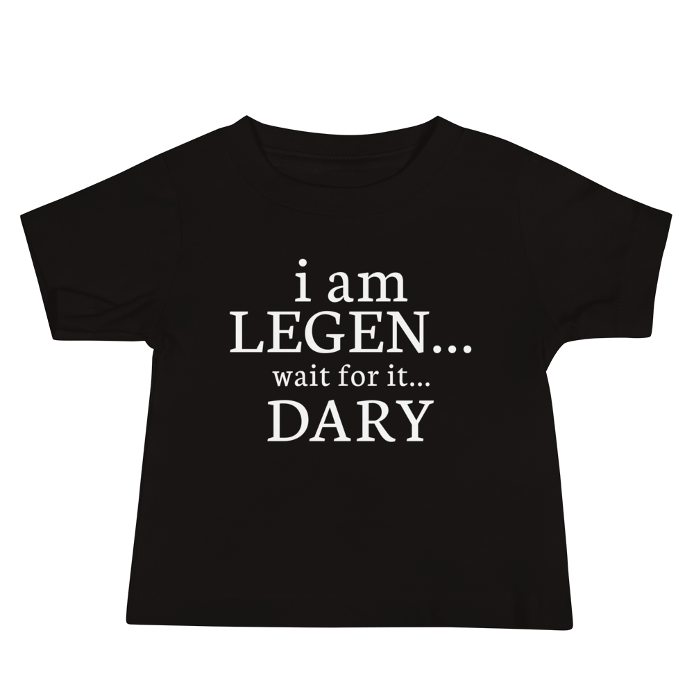 "I Am Legen... Wait For It... Dary" printed on a black baby jersey short sleeve tee laying on a flat surface