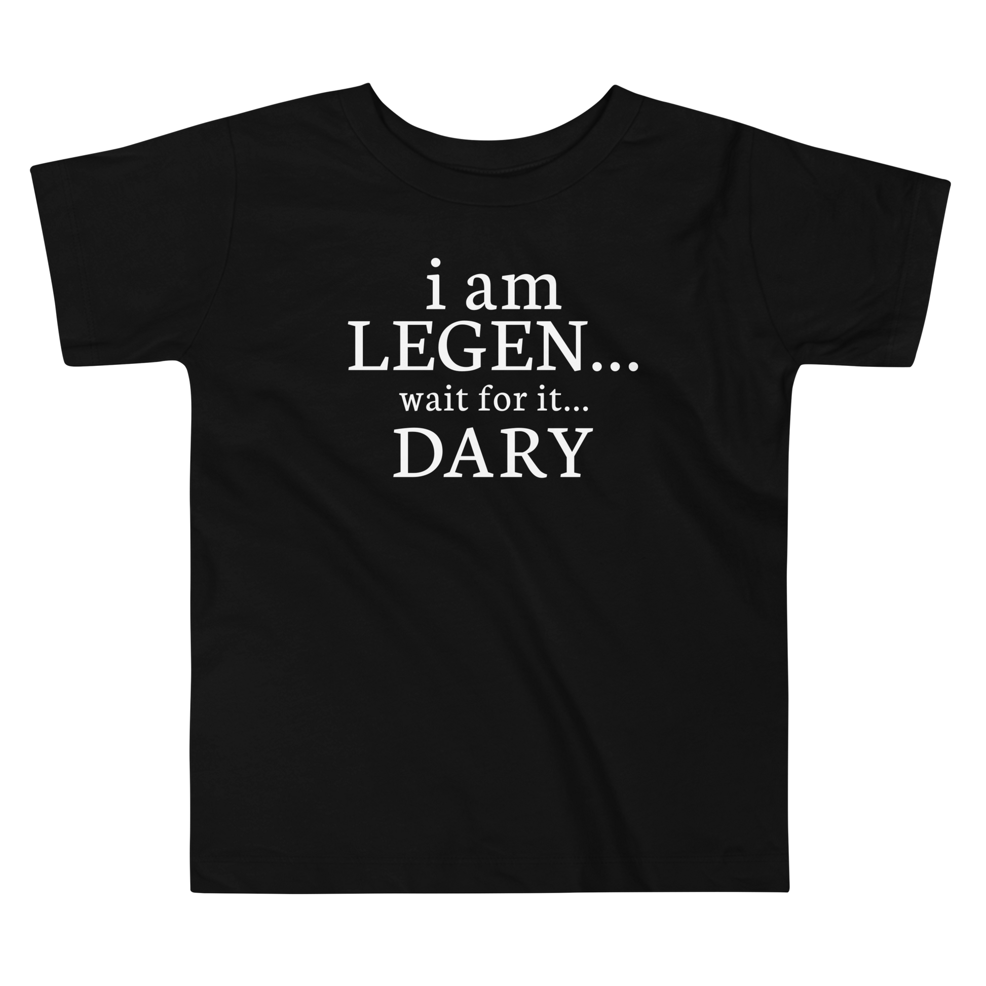 "I Am Legen... Wait For It... Dary" printed on a black toddler short sleeve tee laying on a flat surface