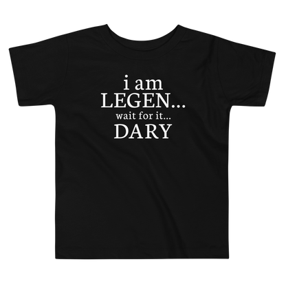 "I Am Legen... Wait For It... Dary" printed on a black toddler short sleeve tee laying on a flat surface