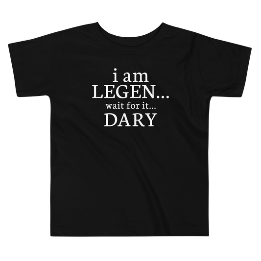 "I Am Legen... Wait For It... Dary" printed on a black toddler short sleeve tee laying on a flat surface