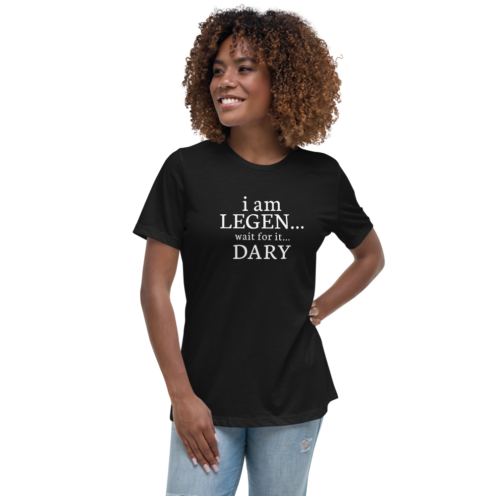 "I Am Legen... Wait For It... Dary" printed on a black women's relaxed t-shirt worn by a female