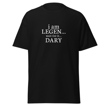 "I Am Legen... Wait For It... Dary" printed on a black on an invisible body