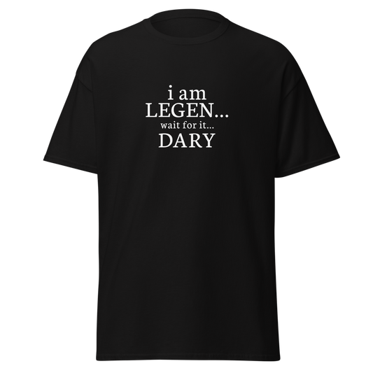 "I Am Legen... Wait For It... Dary" printed on a black unisex classic tee laying on a flat surface