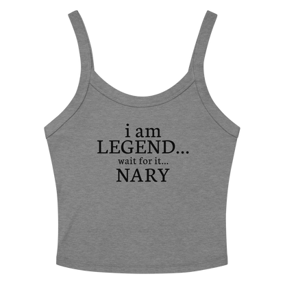 "I Am Legend... Wait For It... Nary" printed on a athletic heather women's micro-rib tanktop laying on a flat surface amongst sunglasses and shorts