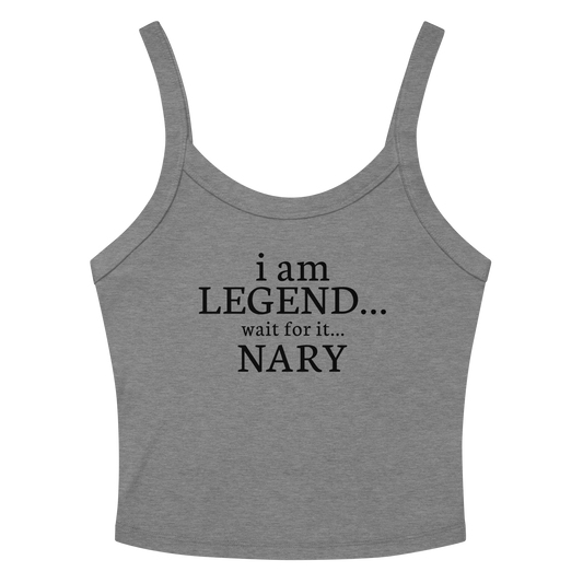 "I Am Legend... Wait For It... Nary" printed on a athletic heather women's micro-rib tanktop laying on a flat surface amongst sunglasses and shorts