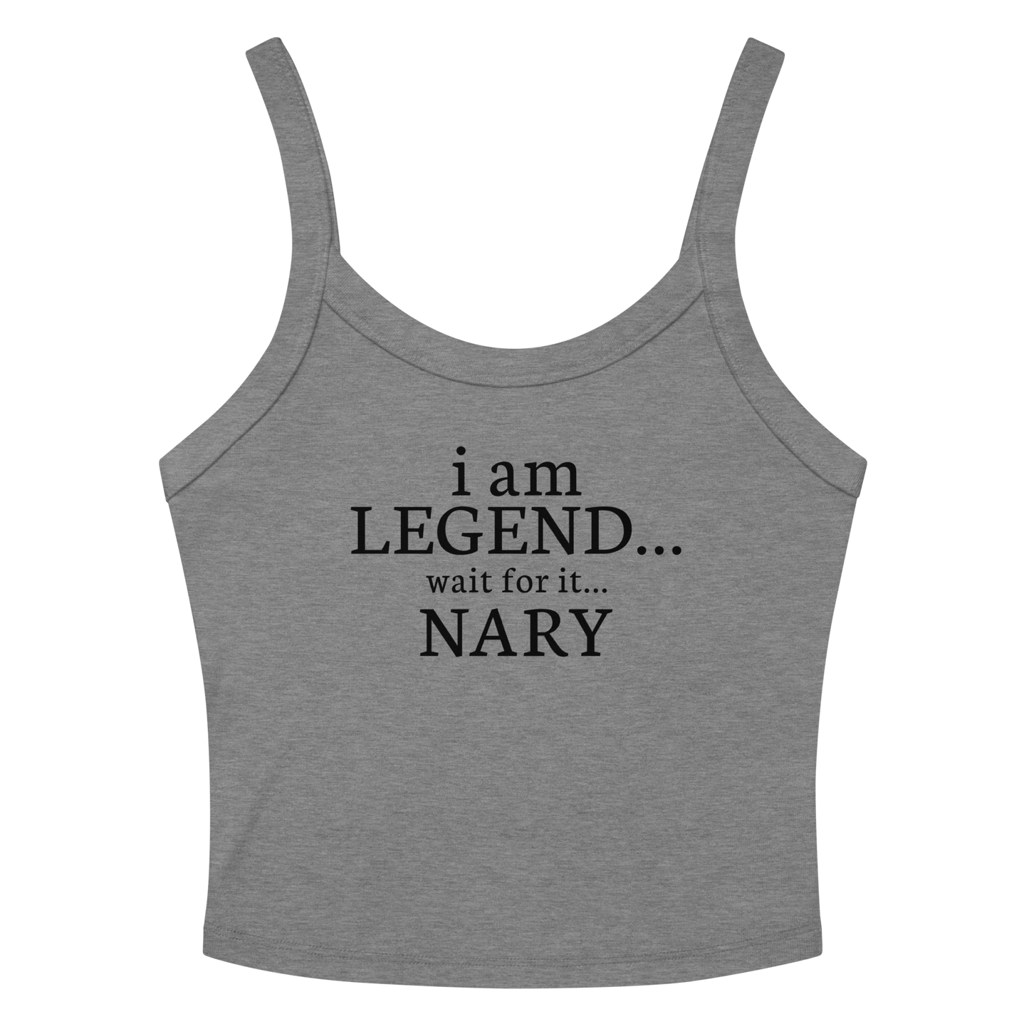 "I Am Legend... Wait For It... Nary" printed on a athletic heather women's micro-rib tanktop laying on a flat surface amongst sunglasses and shorts
