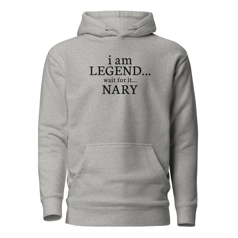 "I Am Legend... Wait For It... Nary" printed on a carbon grey on an invisible / simulated body