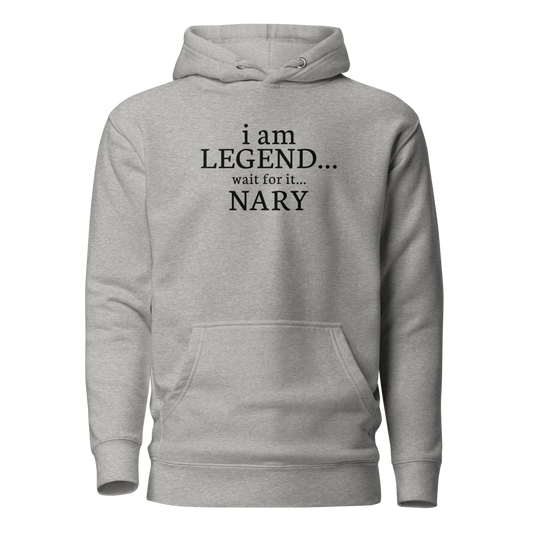 "I Am Legend... Wait For It... Nary" printed on a carbon grey on an invisible / simulated body