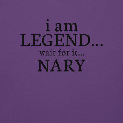 "I Am Legend... Wait For It... Nary" printed on a purple background