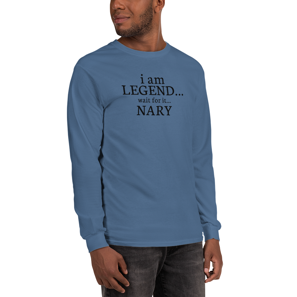 "I Am Legend... Wait For It... Nary" printed on a indigo blue men's long sleeve shirt worn by a male