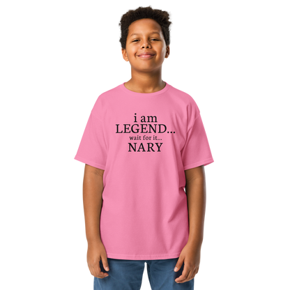 "I Am Legend... Wait For It... Nary" printed on a azalea youth classic tee worn by a male