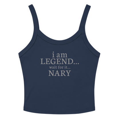 "I Am Legend... Wait For It... Nary" printed on a solid navy blend tbd