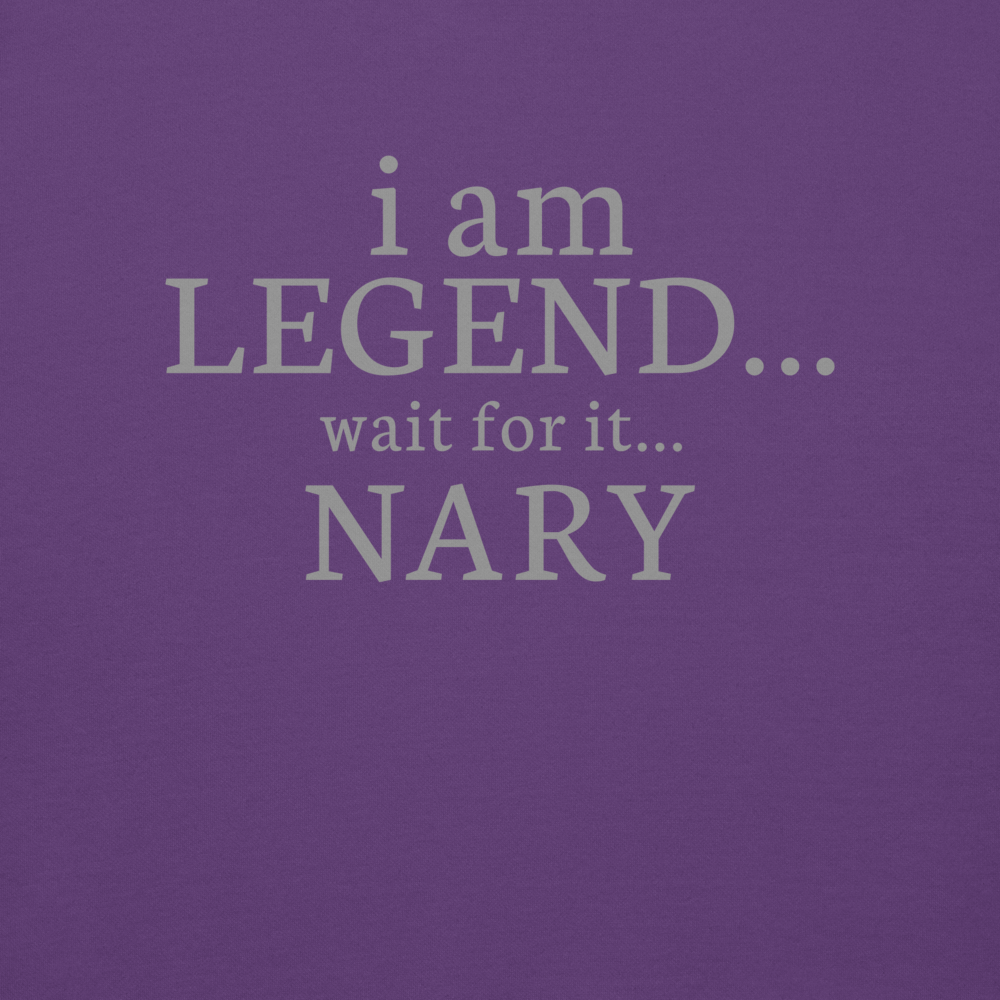 "I Am Legend... Wait For It... Nary" printed on a purple background