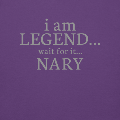 "I Am Legend... Wait For It... Nary" printed on a purple background