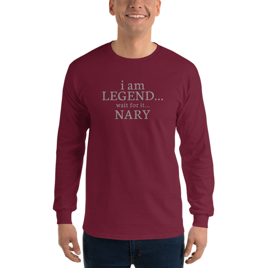 "I Am Legend... Wait For It... Nary" printed on a maroon men's long sleeve shirt worn by a male