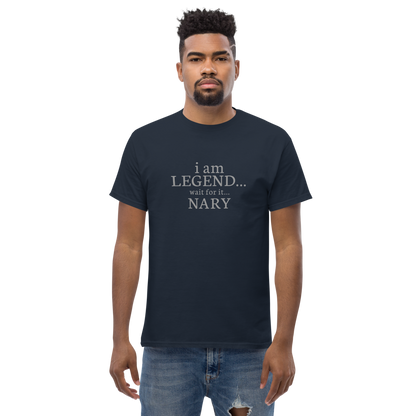 "I Am Legend... Wait For It... Nary" printed on a navy unisex classic tee worn by a male