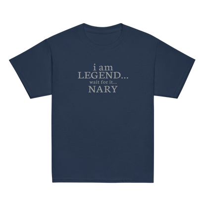 "I Am Legend... Wait For It... Nary" printed on a navy youth classic tee laying on a flat surface