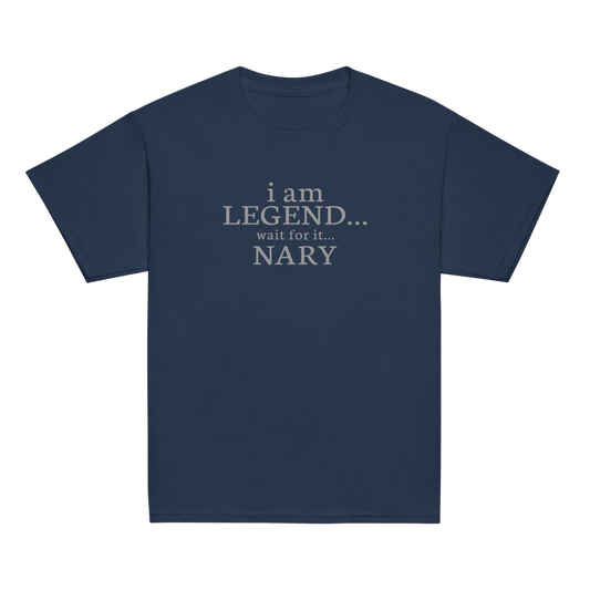 "I Am Legend... Wait For It... Nary" printed on a navy youth classic tee laying on a flat surface