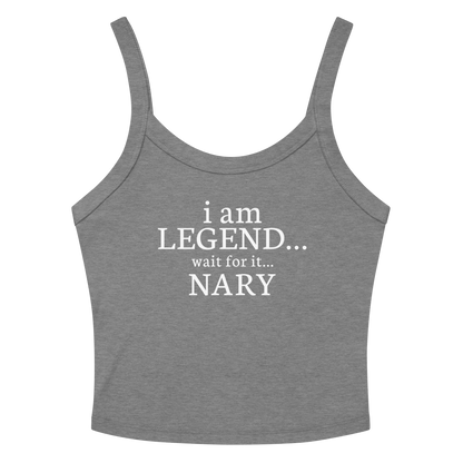 "I Am Legend... Wait For It... Nary" printed on a athletic heather women's micro-rib tanktop laying on a flat surface amongst sunglasses and shorts