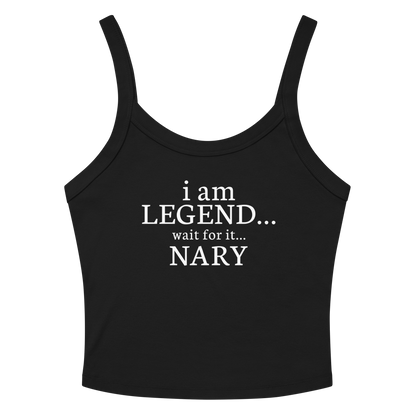"I Am Legend... Wait For It... Nary" printed on a solid black blend tbd