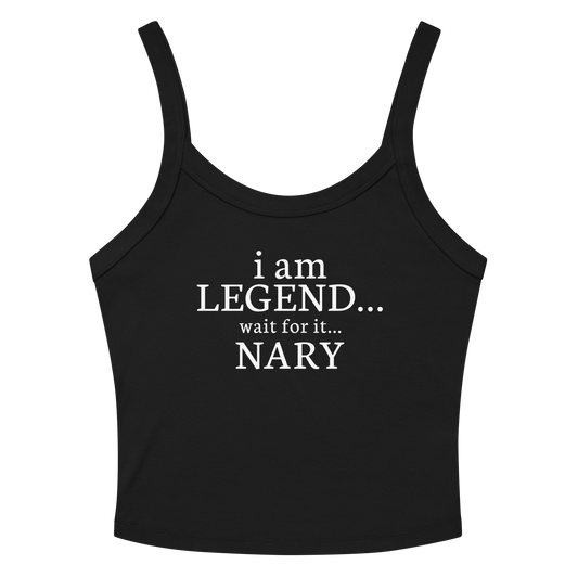 "I Am Legend... Wait For It... Nary" printed on a solid black blend tbd