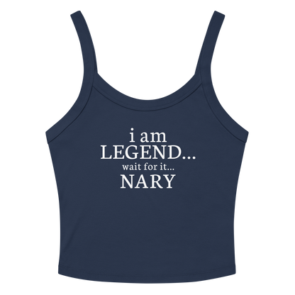 "I Am Legend... Wait For It... Nary" printed on a solid navy blend women's micro-rib tanktop laying on a flat surface amongst sunglasses and shorts