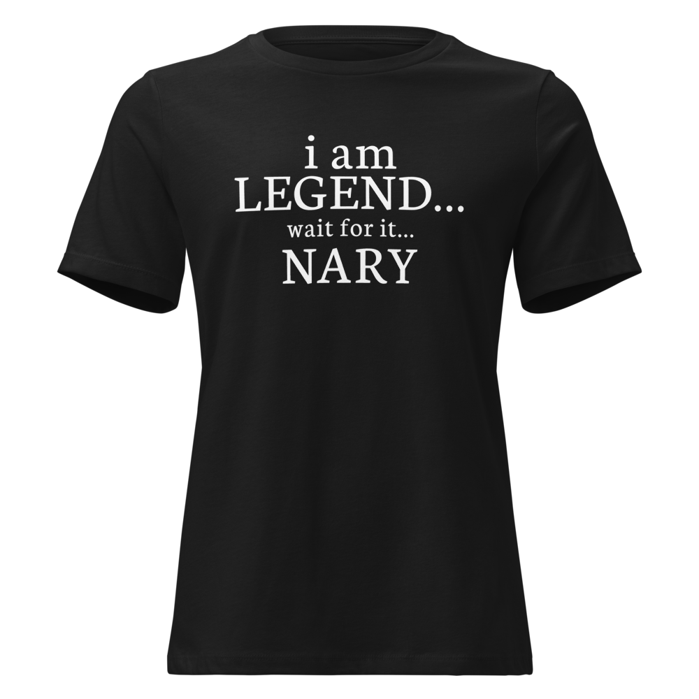 "I Am Legend... Wait For It... Nary" printed on a black on an invisible / simulated body