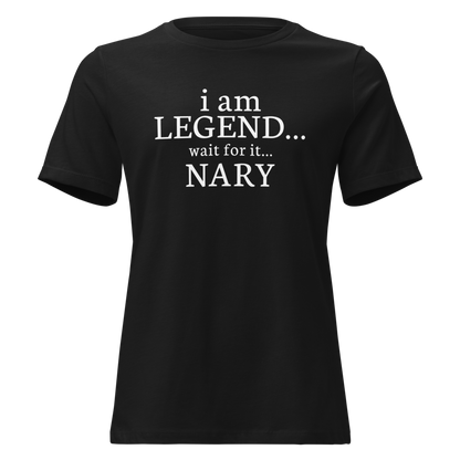"I Am Legend... Wait For It... Nary" printed on a black on an invisible / simulated body