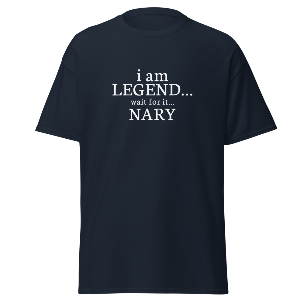 "I Am Legend... Wait For It... Nary" printed on a navy on an invisible body