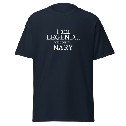 "I Am Legend... Wait For It... Nary" printed on a navy on an invisible body