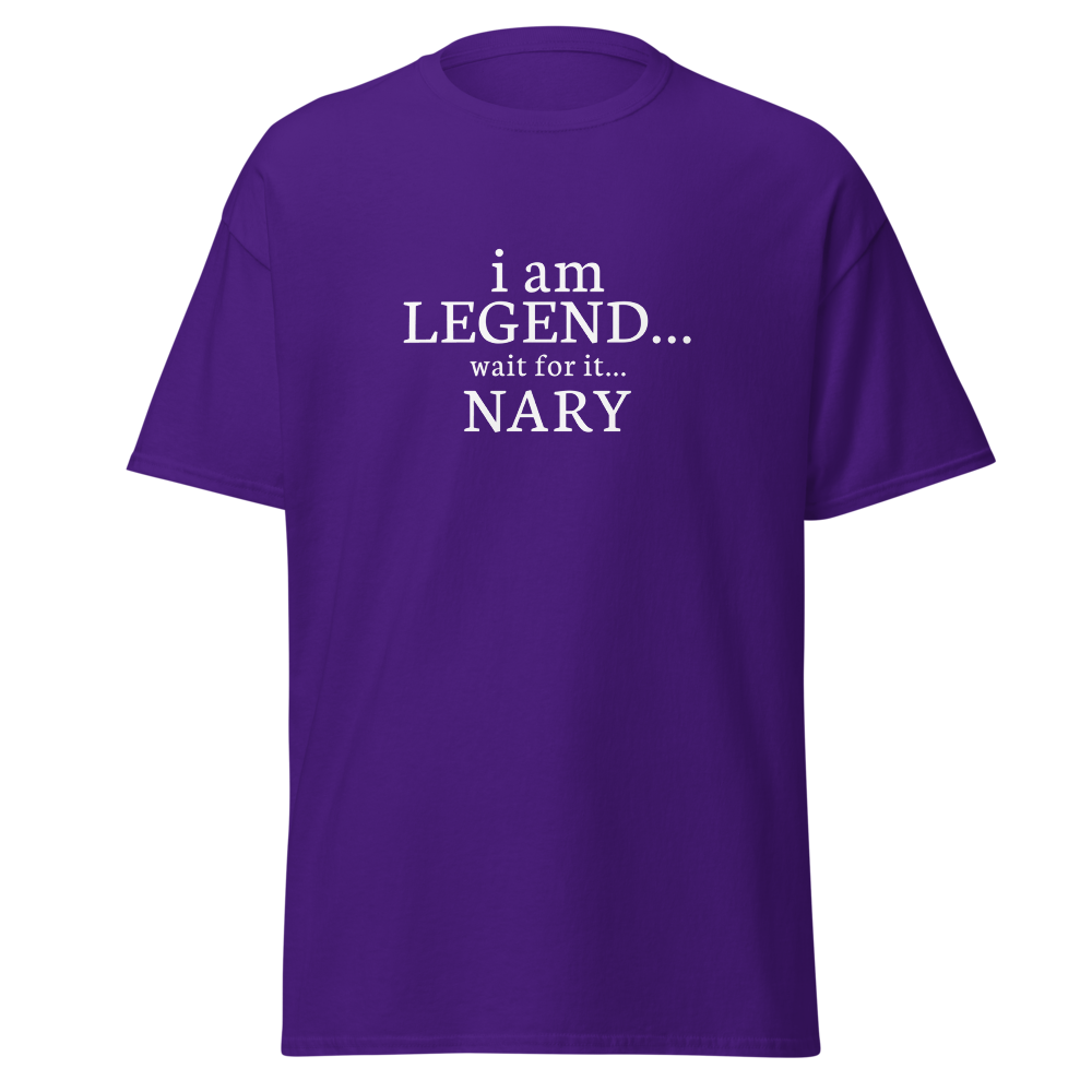 "I Am Legend... Wait For It... Nary" printed on a purple on an invisible body