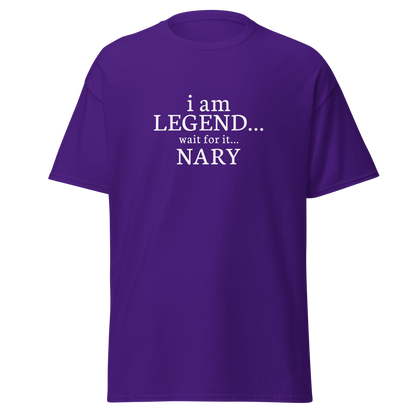 "I Am Legend... Wait For It... Nary" printed on a purple on an invisible body