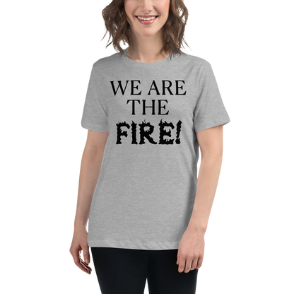 "We are the fire!" printed on a athletic heather women's relaxed t-shirt worn by a female
