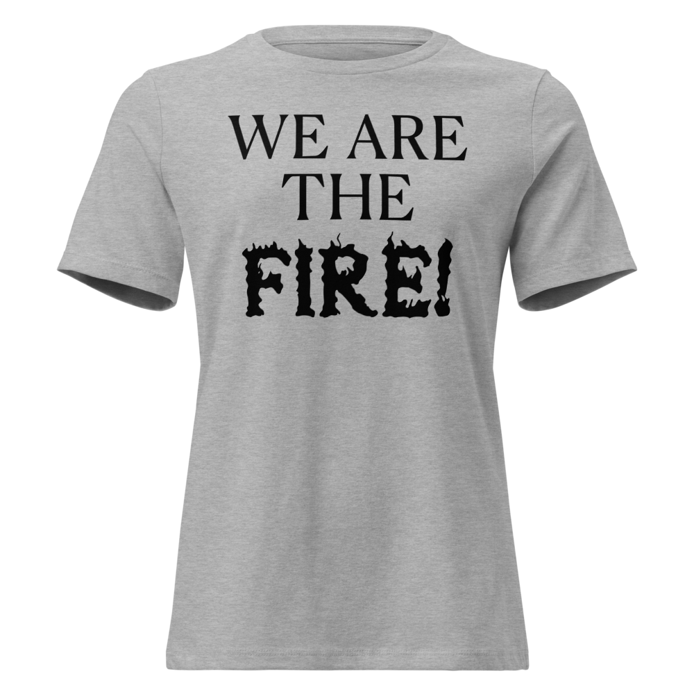 "We are the fire!" printed on a athletic heather on an invisible / simulated body