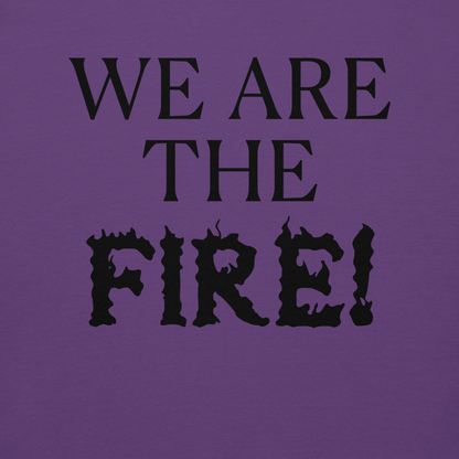 "We are the fire!" printed on a purple background