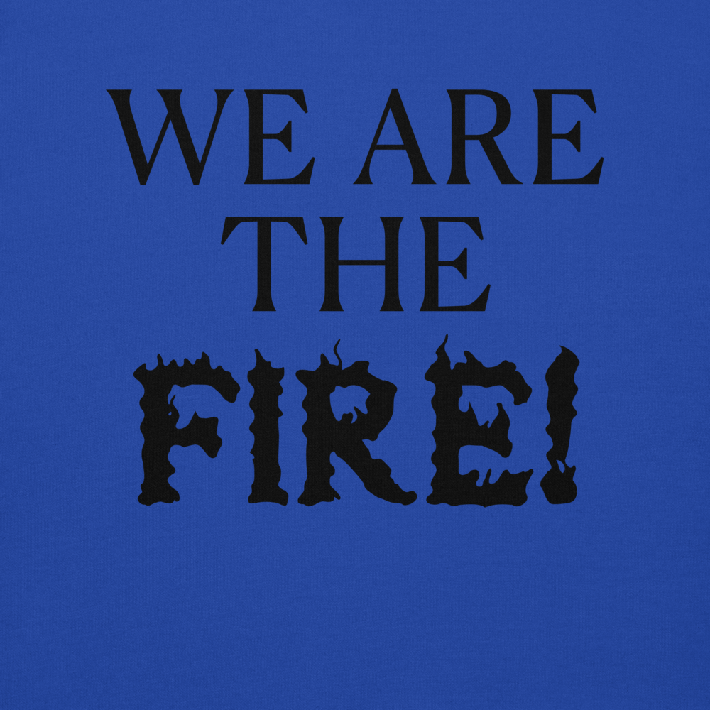 "We are the fire!" printed on a team royal background