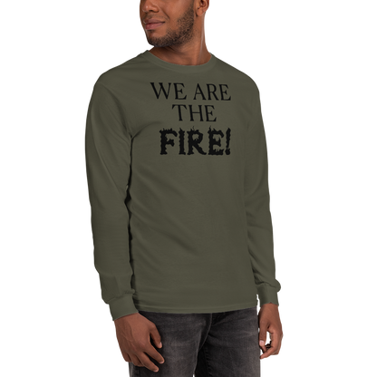 "We are the fire!" printed on a military green men's long sleeve shirt worn by a male
