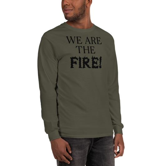 "We are the fire!" printed on a military green men's long sleeve shirt worn by a male