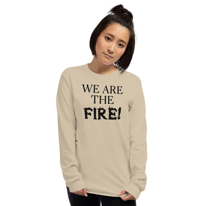 "We are the fire!" printed on a sand men's long sleeve shirt worn by a female