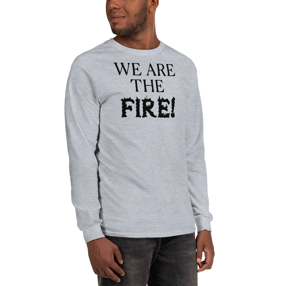 "We are the fire!" printed on a sport grey men's long sleeve shirt worn by a male