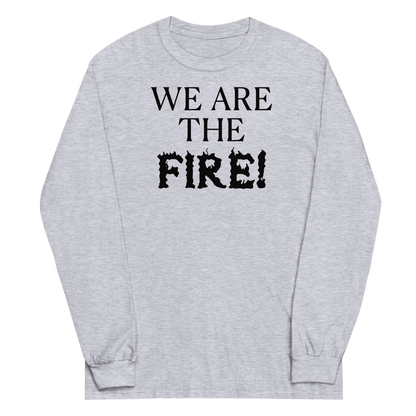 "We are the fire!" printed on a sport grey men's long sleeve shirt laying on a flat surface