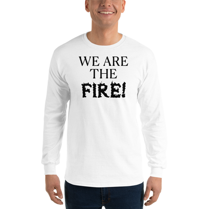 "We are the fire!" printed on a white men's long sleeve shirt worn by a male