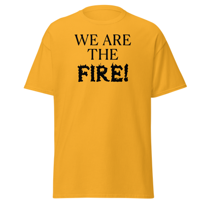 "We are the fire!" printed on a gold on an invisible body