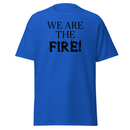 "We are the fire!" printed on a royal on an invisible body