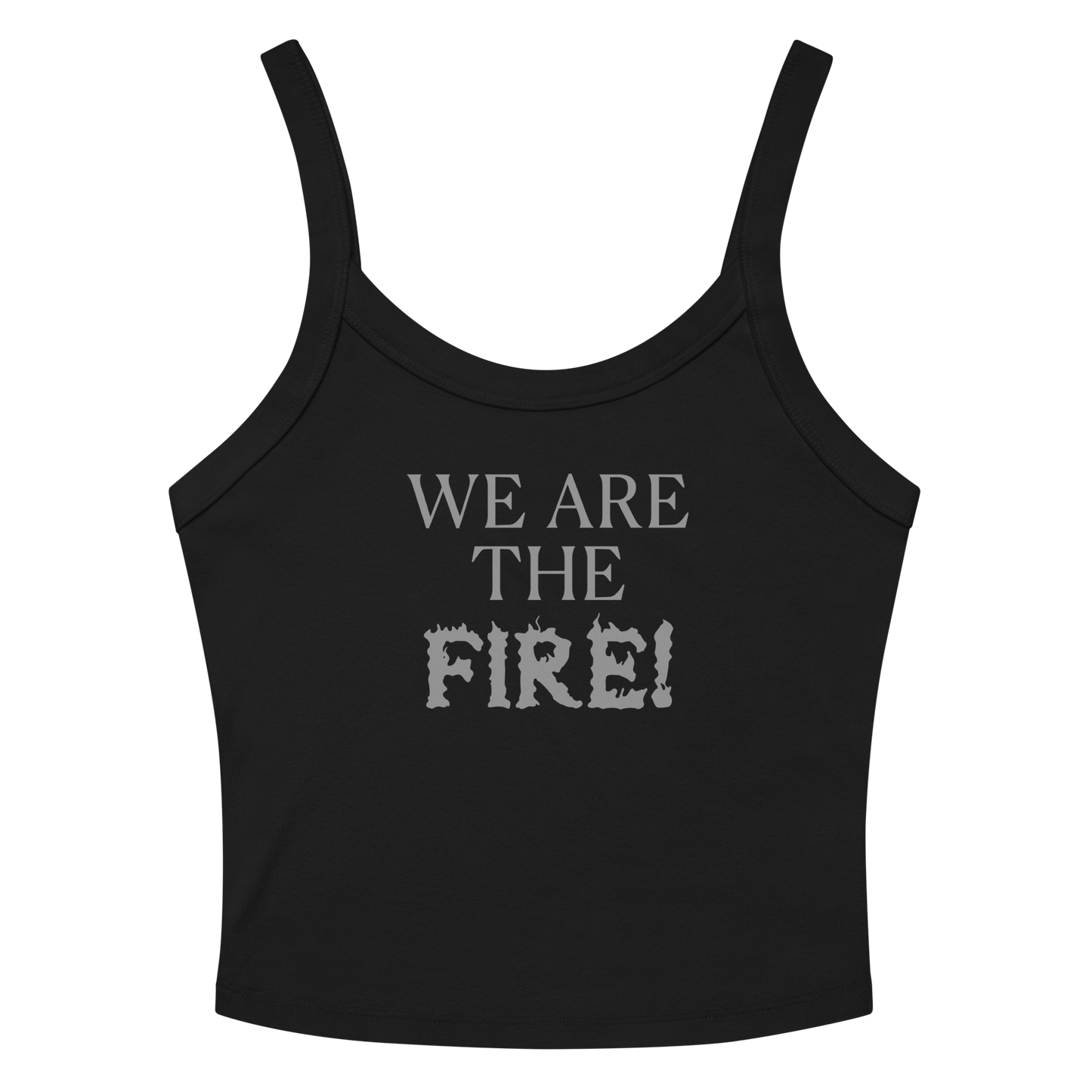 "We are the fire!" printed on a solid black blend women's micro-rib tanktop laying on a flat surface amongst sunglasses and shorts