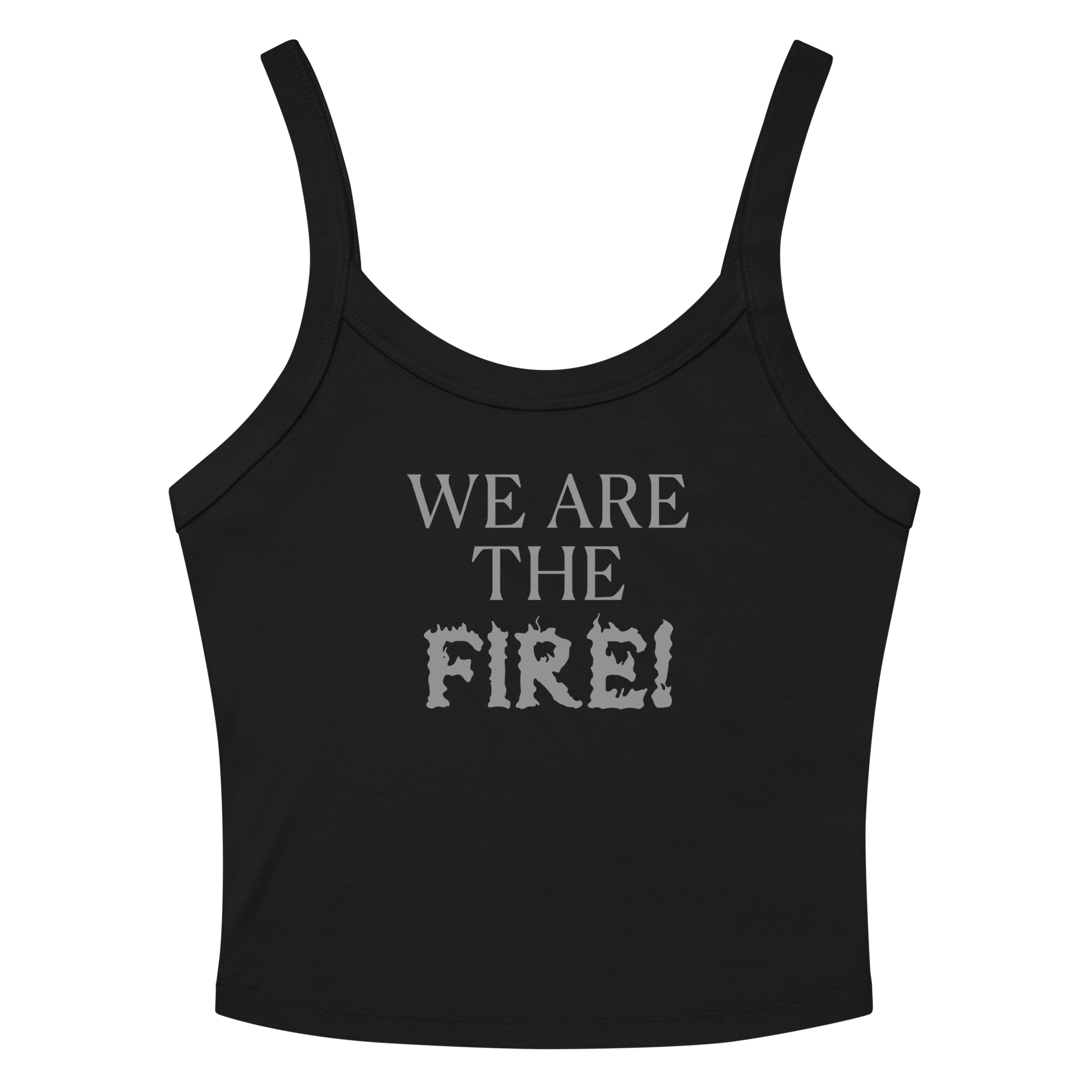 "We are the fire!" printed on a solid black blend women's micro-rib tanktop laying on a flat surface amongst sunglasses and shorts